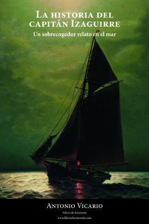 EL capitan Izaguirre y la goleta Santa Catalina Tapa blanda – 15 diciembre 2016